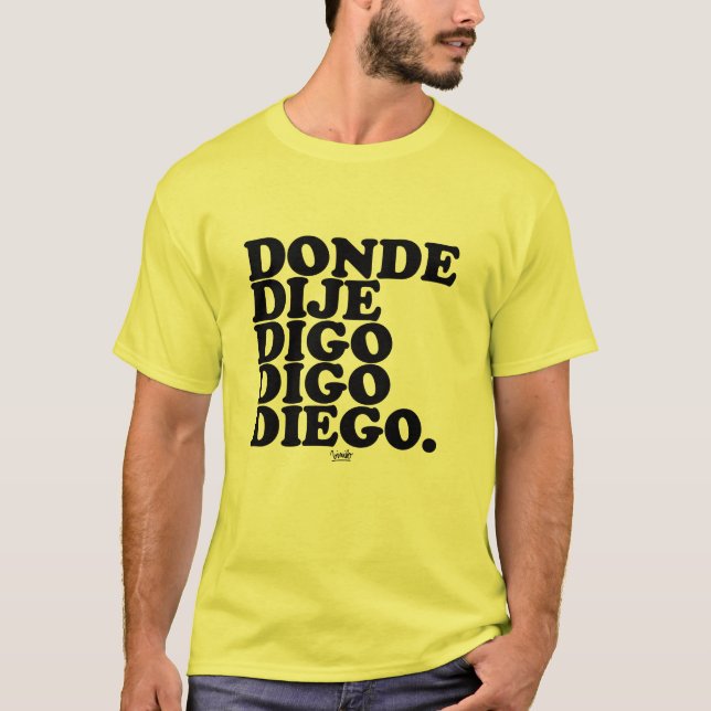 wo ich sagte, sage ich sage Diego T-Shirt (Vorderseite)