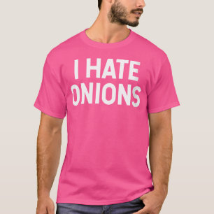 Wo ich Zwiebeln für Zwiebelhasser hasse T-Shirt