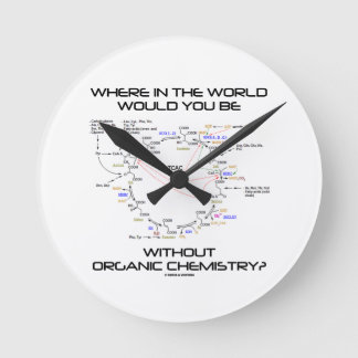 Wo in der Welt wären Sie Bio Chemie? Runde Wanduhr