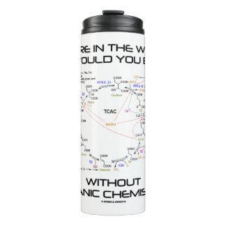 Wo in der Welt wären Sie Bio Chemie? Thermosbecher