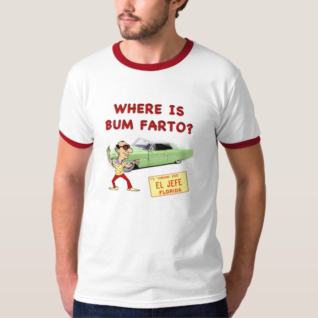Wo ist Bum Farto? T-Shirt (Vorderseite)