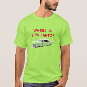 Wo ist Bum farto? T-Shirt