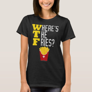 Wo ist das französische Fries WTF Funny Junk Food T-Shirt