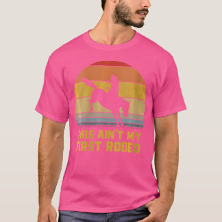 Wo ist das nicht mein erster Rodeo Pferd Wrangler T-Shirt