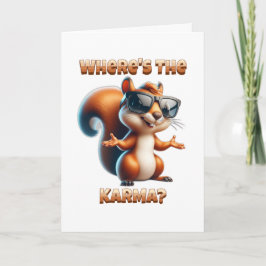 Wo ist der Karma? Die Welt ist ein Nackenquirrel Karte