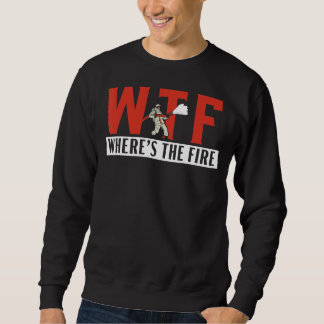 Wo ist die Feuerwehrfrau Feuerwehrfrau Sweatshirt