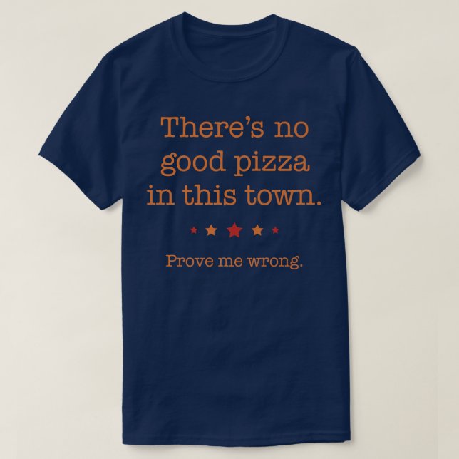Wo ist die köstlichste Pizzeria finden gut T-Shirt (Design vorne)