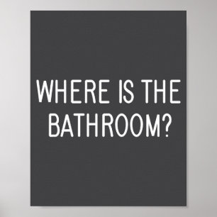 Wo ist die Toilette, Lustig, Witze, Sarkastisch Sa Poster