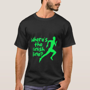 Wo ist die Ziellinie? T-Shirt
