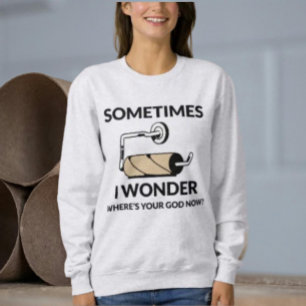 Wo ist jetzt dein Gott?   Lustiger leerer Toilette Sweatshirt