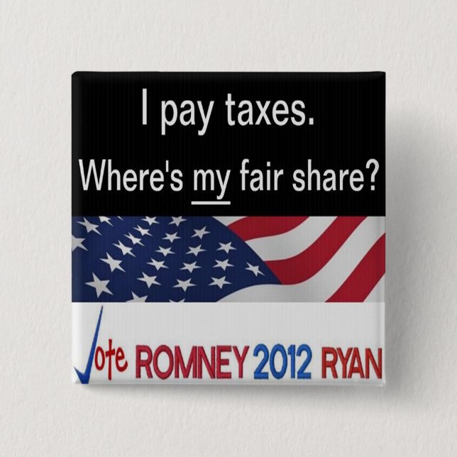 Wo ist mein gerechter Anteil? Ich zahle Steuern Button (Vorderseite)
