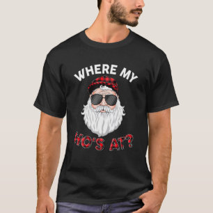 Wo ist mein Hos am Weihnachtsfest unpassend Na? T-Shirt