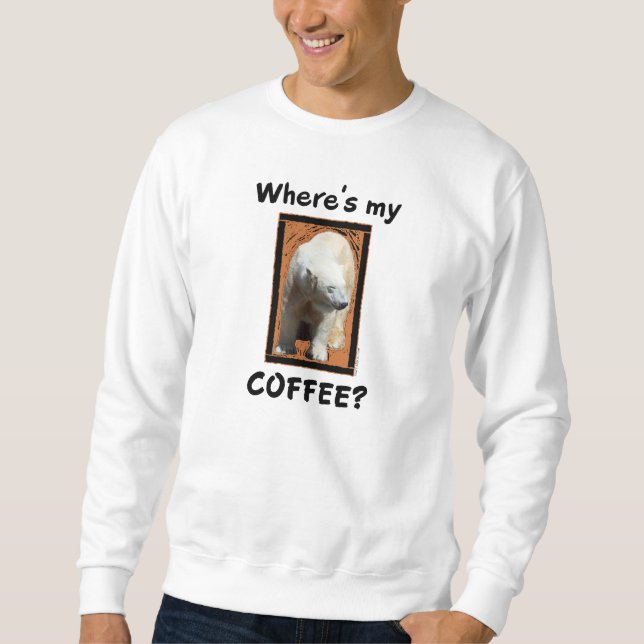 Wo ist mein Kaffee? Sweatshirt (Vorderseite)