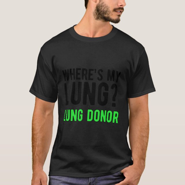 Wo ist meine Lung Donor Awareness Lung Transplant T-Shirt (Vorderseite)