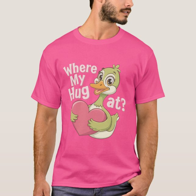 Wo ist meine Umarmung? Funny Meme Niedlich Goose T-Shirt (Vorderseite)