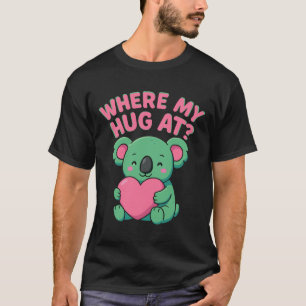 Wo ist meine Umarmung? Funny Meme Niedlich koala, T-Shirt