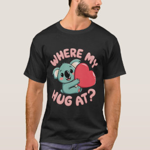 Wo ist meine Umarmung? Funny Meme Niedlich koala, T-Shirt