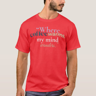 Wo Kaffee meinen Geist erwärmt, wandert gemütliche T-Shirt