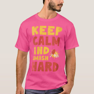 Wo Keep Calm And Smash Hard Table Tennis Ping Pong T-Shirt