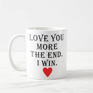 Wo Liebe dich mehr Das Ende ich gewinne Funny Vale Kaffeetasse