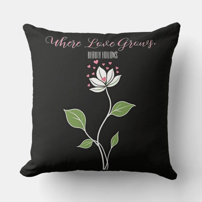 Wo Liebe wächst, folgt Schönheit Kissen (Vorderseite)