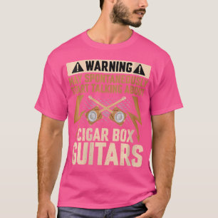 Wo May Spontan Über Cigar Box Zu Sprechen Beginnt T-Shirt