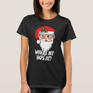 Wo mein Ho zu Weihnachten ist für Männer Frauen T-Shirt