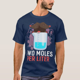 wo Moles Per Liter Chemie Joke T-Shirt