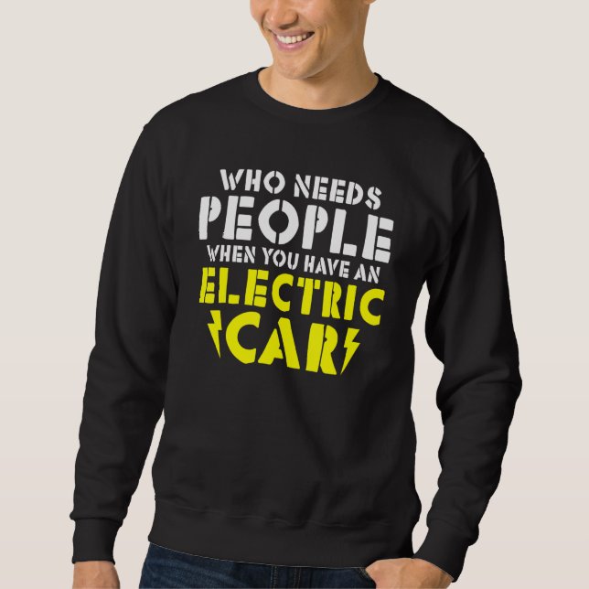 Wo needs People when you have an Electric Car Sweatshirt (Vorderseite)