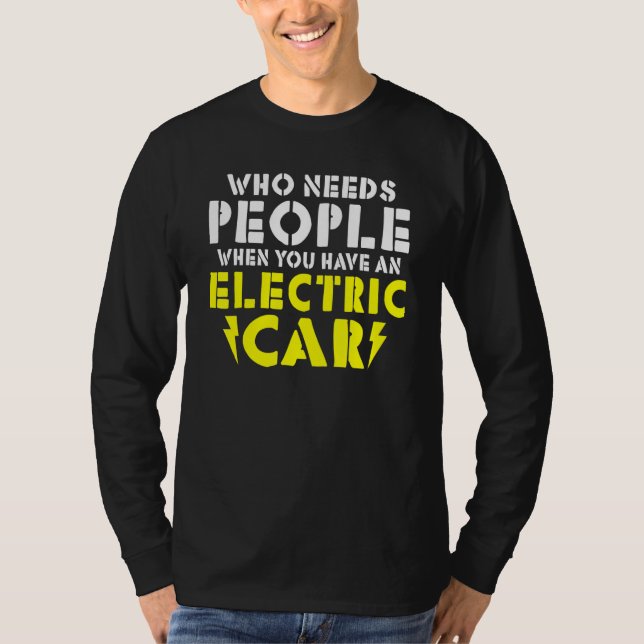 Wo needs People when you have an Electric Car T-Shirt (Vorderseite)