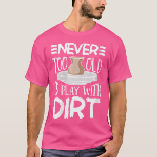 Wo nie zu alt, um mit der dunklen Keramik der Töpf T-Shirt