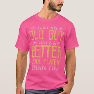 Wo Old Typ Better Pool Player als Sie Cue Stick B T-Shirt