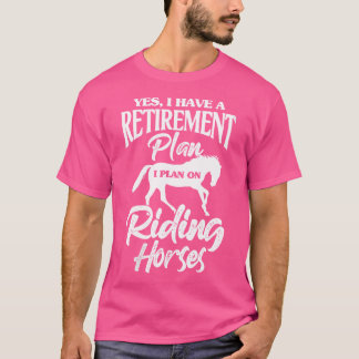 Wo Pferd Ja Ich Habe Einen Rentenplan Ich Plane Au T-Shirt