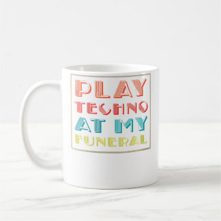 Wo Play Techno At My Funeral Dj Rave Trance Raver  Kaffeetasse