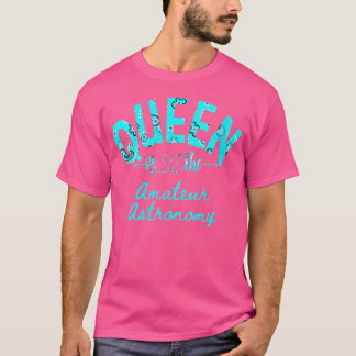 Wo Queen of Amateur Astronomie T-Shirt