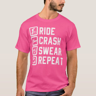 Wo Ride Crash oder wiederholen Bmx Bike Bmx Zubehö T-Shirt