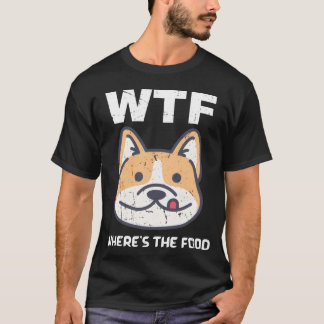 Wo sie Lebensmittel Lustige Sprüche Hungriger Hund T-Shirt