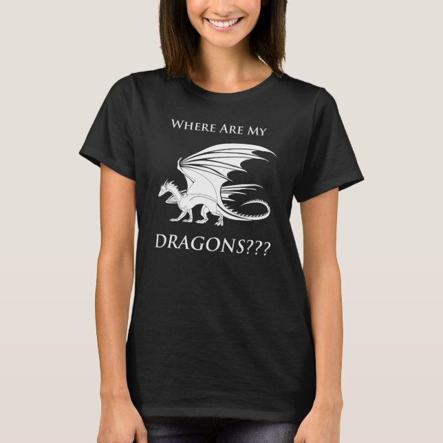 Wo sind meine Drachen??? T-Shirt (Vorderseite)