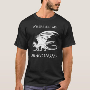 Wo sind meine Drachen??? T-Shirt