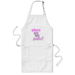 Wo sind meine Hosen? Funny Apron Lange Schürze