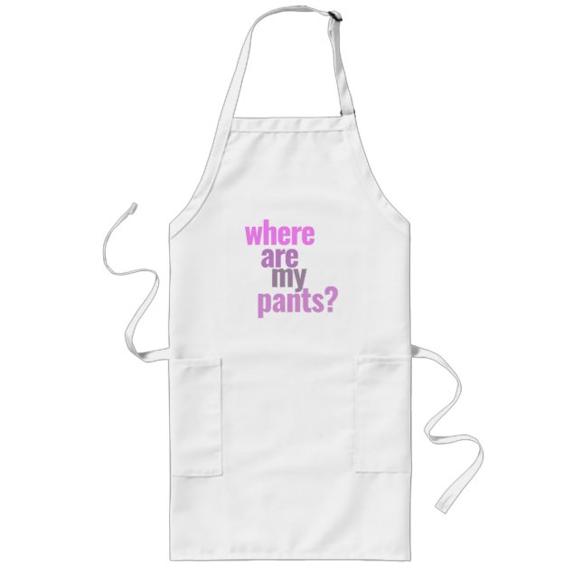 Wo sind meine Hosen? Funny Apron Lange Schürze (Vorne)