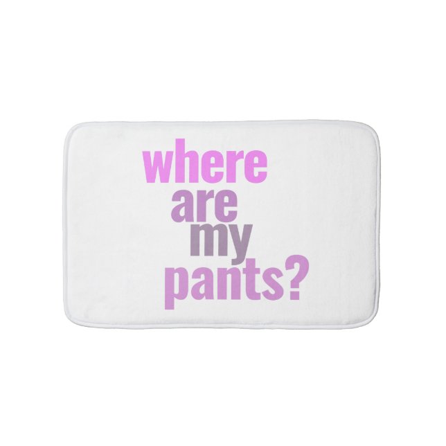 Wo sind meine Hosen? Funny Bathmat Badematte (Vorderseite)