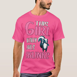 Wo Skunk This Girl Eally Lieben Skunks T-Shirt