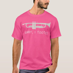 Wo Sorry, ich Toooot lustige Trumpet Funny Trumpet T-Shirt