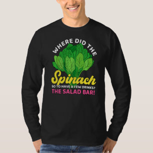 Wo spinierte der Salat Bar Kale Spinach? T-Shirt