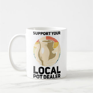 Wo Support Your Local Pot Dealer Ceramics Funny Po Kaffeetasse