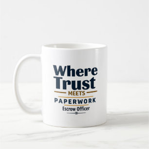 Wo Vertrauen auf Papierkram trifft Escrow Officer Kaffeetasse