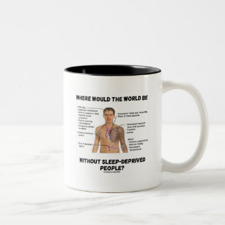 Wo wäre die Welt ohne Schlaflosigkeit? Zweifarbige Tasse