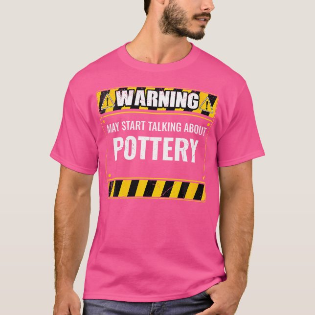 Wo Warnung kann beginnen, über Töpferton zu sprech T-Shirt (Vorderseite)
