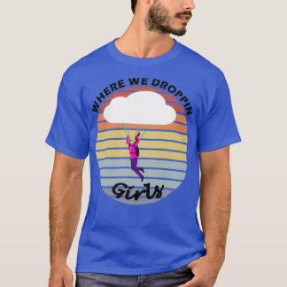WO WIR DIE MÄDCHEN ABFALLEN 1 T-Shirt